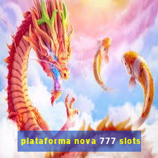 plataforma nova 777 slots